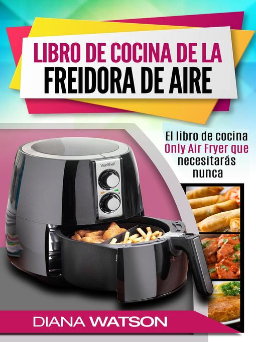 Title details for Libro de cocina de la freidora de aire by Diana Watson - Available